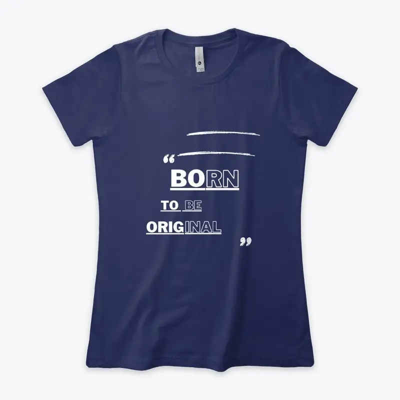 Born To Be Original Design