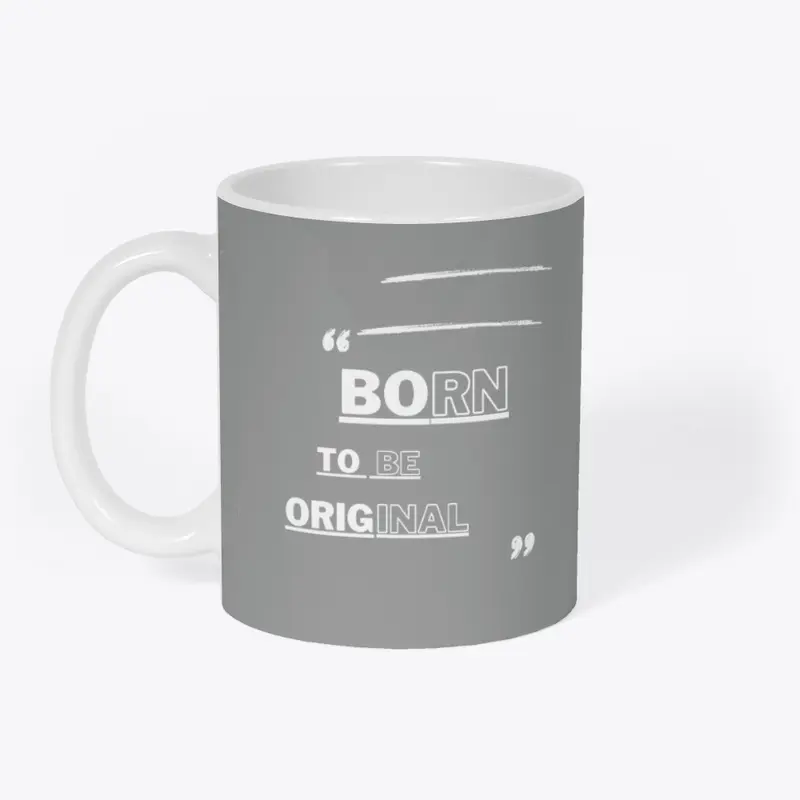 Born To Be Original Design