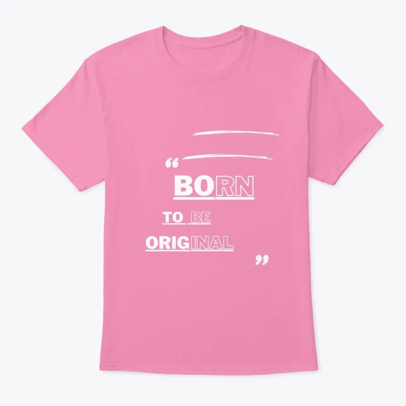 Born To Be Original Design