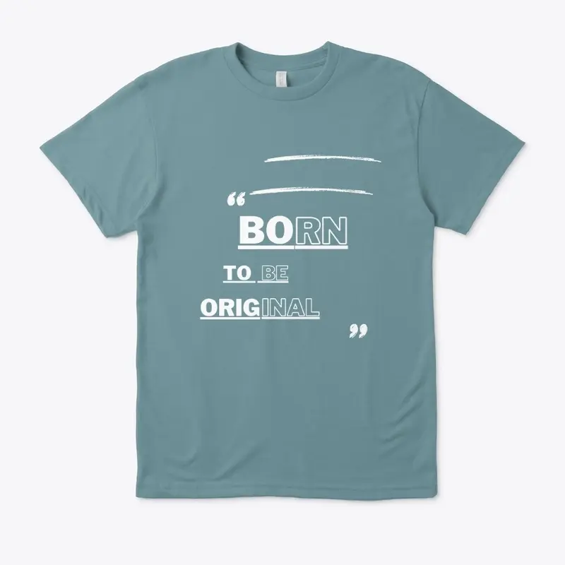 Born To Be Original Design